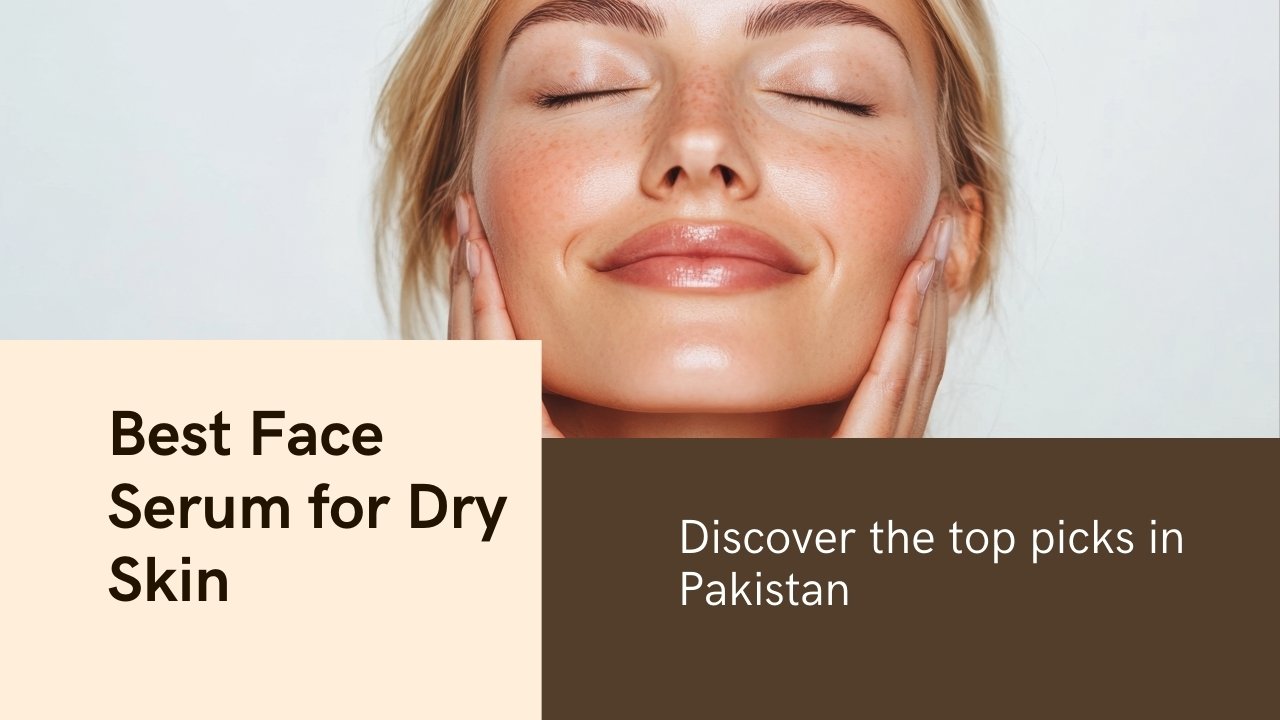 Best face serum for dry skin in Pakistan with prices – top hydrating serums for glowing and nourished skin.