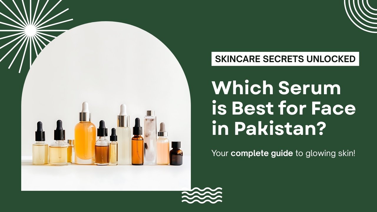 Best face serums in Pakistan for glowing, whitening, acne, and anti-aging skin