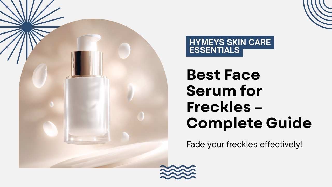 Best face serum for freckles in Pakistan with price – Hymeys serum for clear glowing skin