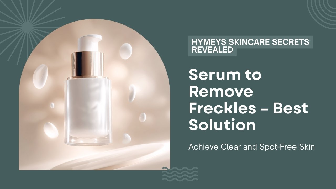 Best serum to remove freckles in Pakistan – Hymeys Anti-Freckle Serum for clear and spotless skin.