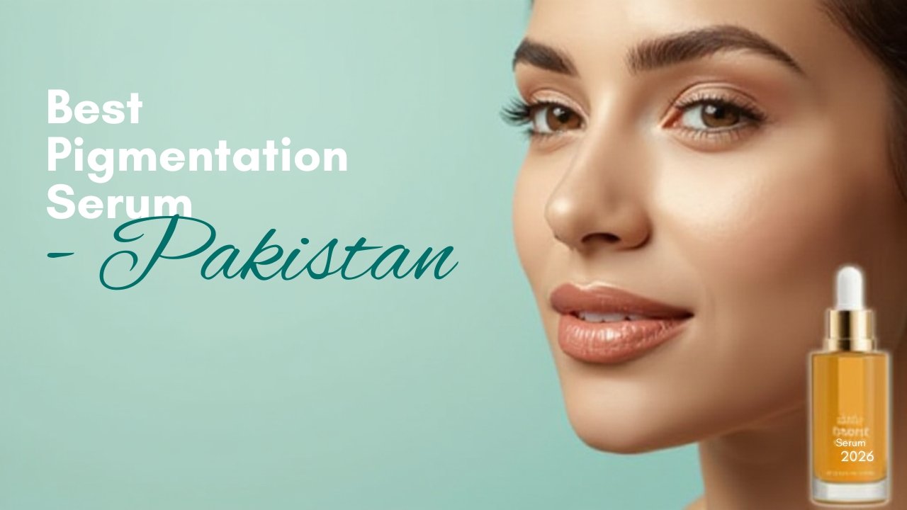 Best pigmentation serum in Pakistan – effective serums for dark spots, melasma, and uneven skin tone