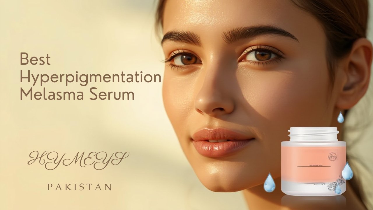 HYMEYS Hyperpigmentation Melasma Serum, best serum in Pakistan for fading dark spots, melasma, and uneven skin tone safely.