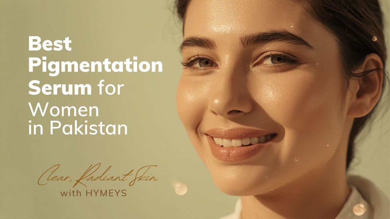 HYMEYS Pigmentation Serum for women in Pakistan, best solution for dark spots, melasma, acne marks, and uneven skin tone.