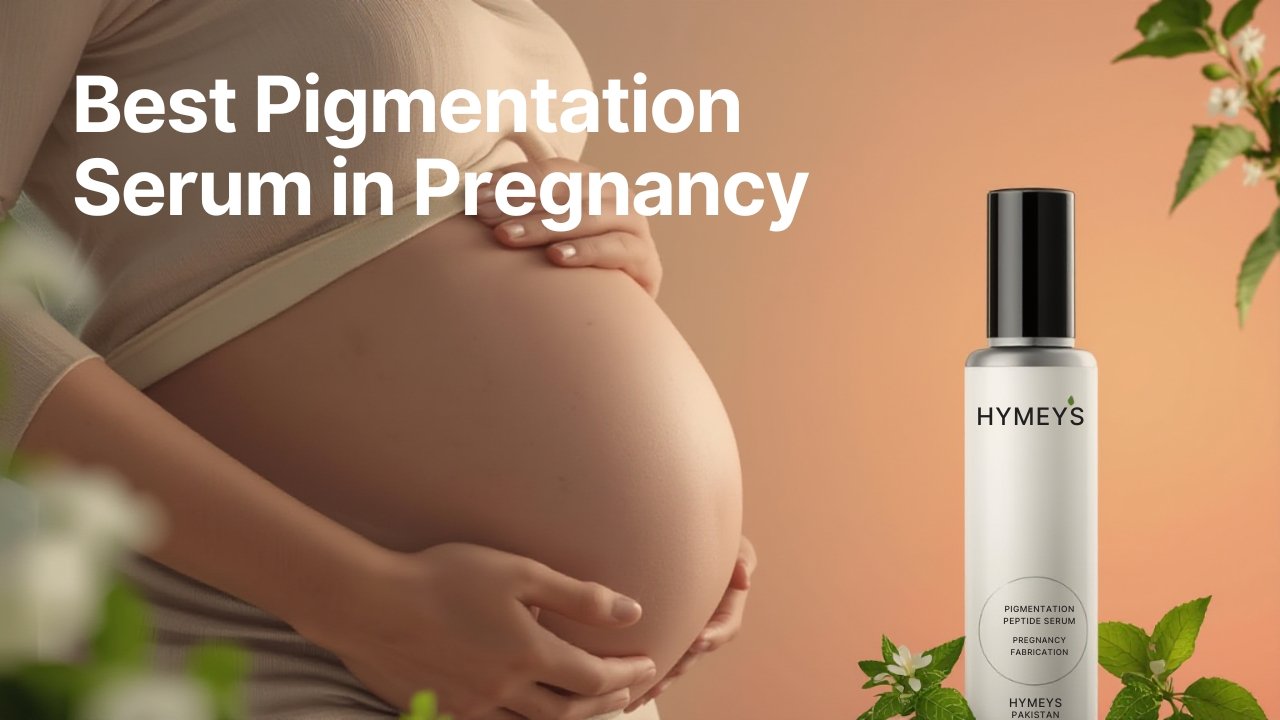 HYMEYS Pigmentation Serum, best pregnancy-safe serum in Pakistan to fade melasma, dark spots, and hydrate sensitive skin.