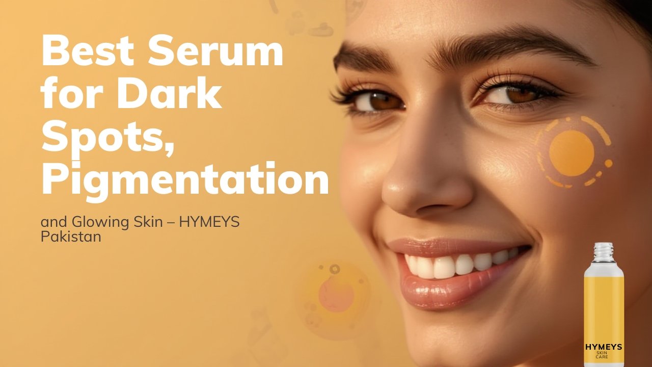 HYMEYS Pigmentation Serum, best serum for dark spots, pigmentation, and glowing skin in Pakistan for bright and even-toned skin.