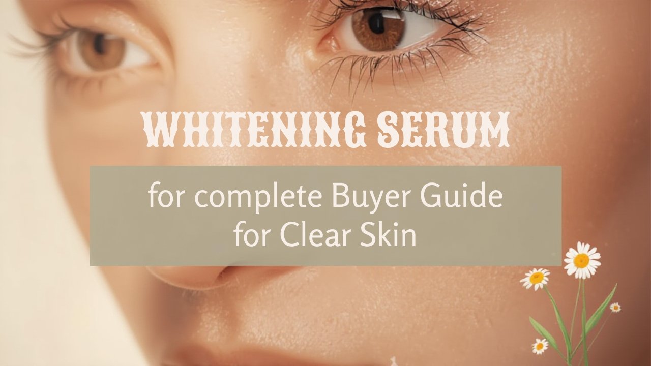 Best skin whitening serum for face for dark spots and glowing skin